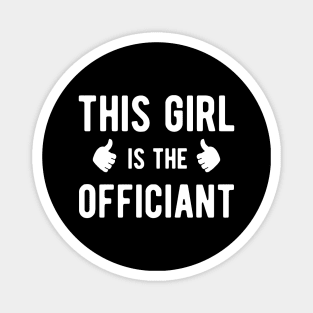 Wedding Officiant - This girl is the officiant Magnet